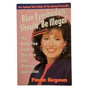 Blue Eyeshadow Should Be Illegal Paula Begoun Skin Care Makeup Guide 1992